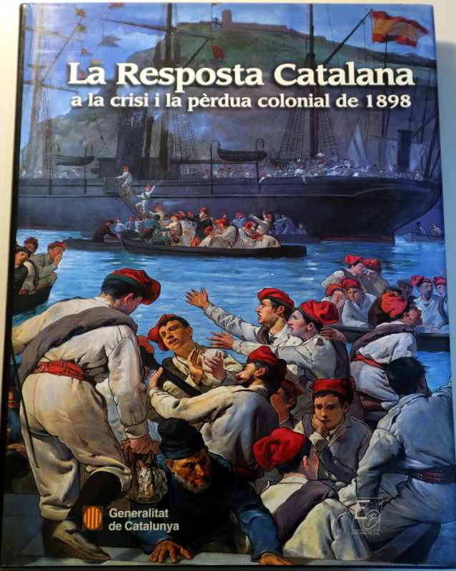 LA RESPOSTA CATALANA a la crisi i pèrdua colonial de 1898 - Barcelona 2002 - Il·lustrat