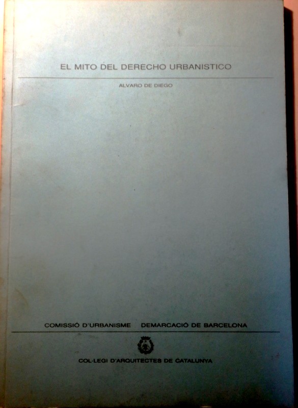 EL MITO DEL DERECHO URBANÍSTICO - Barcelona 1989