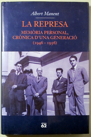 LA REPRESA. Memòria personal, crònica d'una generació (1946-1956) - Barcelona 2008