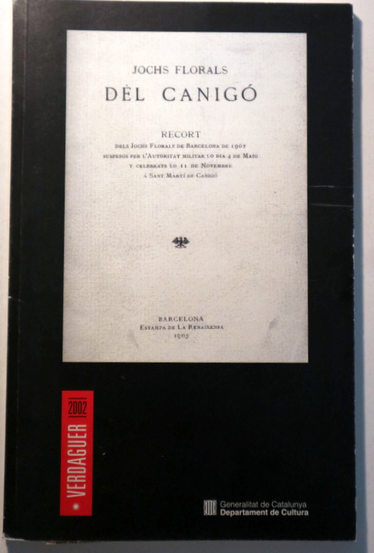 JOCHS FLORALS DEL CANIGO. Recort dels Jochs Florals de Barcelona de 1902 suspesos per l'Autoritat militar lo dia 4 de maig y ce