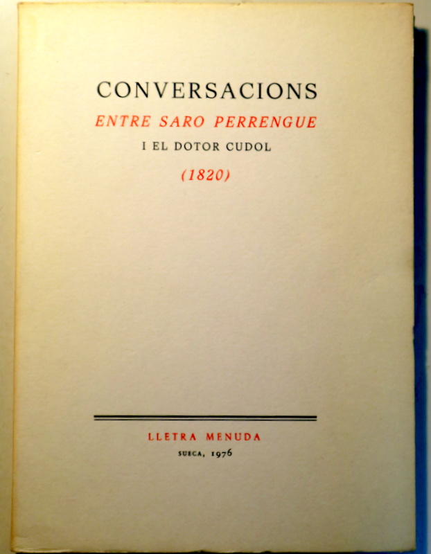 CONVERSACIONS ENTRE SARO PERRENGUE I EL DOTOR CUDOL (1820) - Sueca 1976 - Edició facsímil - Dedicatòria autògrafa de Joan Fuste