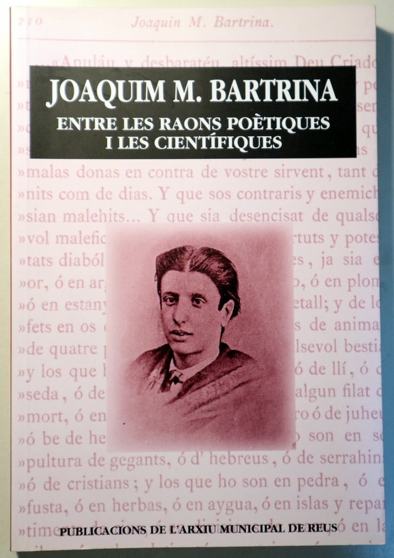 JOAQUIM M. BARTRINA. ENTRE LES RAONS POÈTIQUES I LES CIENTÍFIQUES - Reus 2002