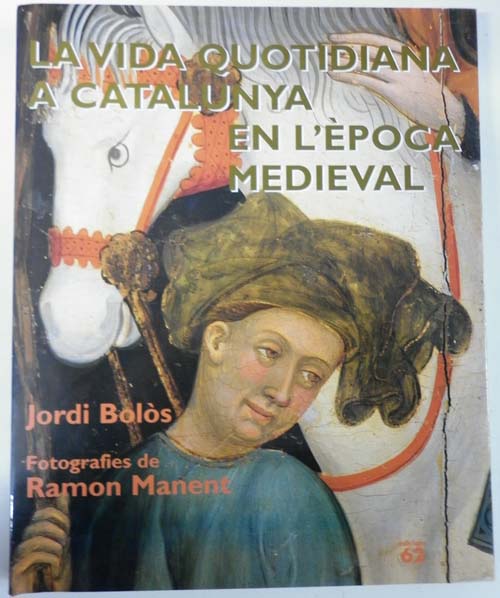 LA VIDA QUOTIDIANA A CATALUNYA EN L'EPOCA MEDIEVAL - Barcelona 2000 - Molt il·lustrat