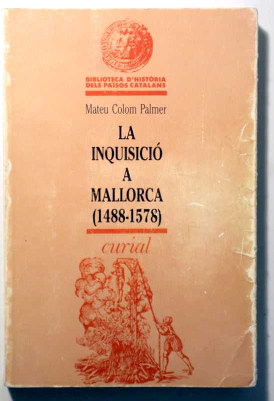 LA INQUISICIÓ A MALLORCA (1488-1578) - Barcelona 1992