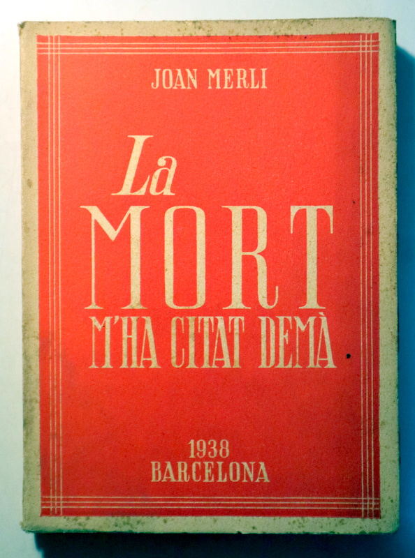 LA MORT M'HA CITAT DEMÀ - Barcelona 1938 - 1a edició