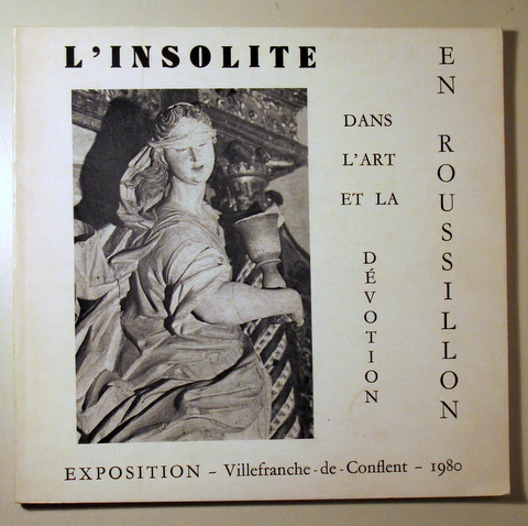 L'INSOLITE DANS L'ART ET LA DEVOTION EN ROUSSILLON - Villefranche de Conflent 1980