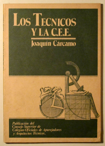 LOS TÉCNICOS Y LA C.E.E. Equivalencia entre las profesiones técnicas en Europa, el problema de las homologaciones y la peculiar