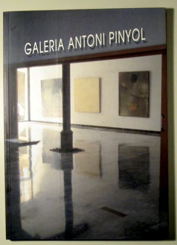 GALERIA ANTONI PINYOL. 10 ANYS D'ART CONTEMPORANI AVANTGUARDISTA