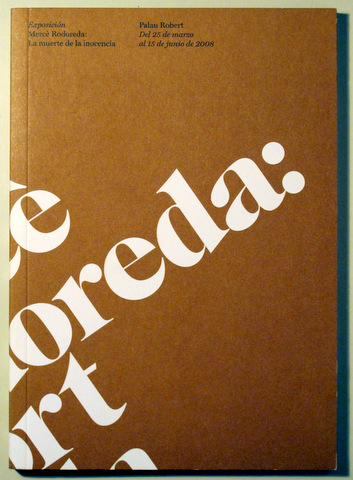 MERCÈ RODOREDA: LA MUERTE DE LA INOCENCIA - Palau Robert 2008 - Ilustrado