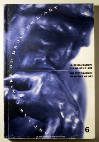 LA RESTAURATION DES OBJECTS D'ART. Aspects juridiques et éthiques. THE RESTORATION OF WORKS OF ART. Legal and ethical aspects