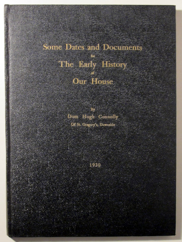 SOME DATES AND DOCUMENTS FOR THE EARLY HISTORY OF OUR HOUSE - 1930