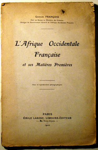 L'AFRIQUE OCCIDENTALE FRANÇAISE ET SES MATIÈRES PREMIÈRES - Paris 1920 - Fotografías