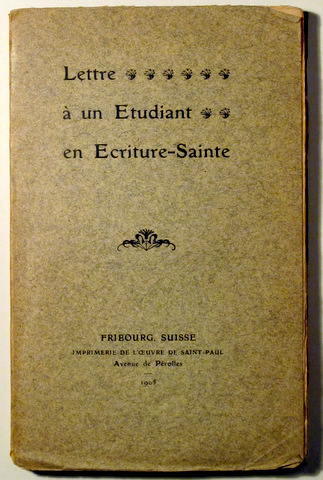 LETTRE À UN ETUDIANT EN ECRITURE-SAINTE - Fribourg 1905