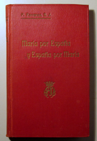 MARIA POR ESPAÑA Y ESPAÑA POR MARÍA. PANEGÍRICOS Y ARTÍCULOS - Barcelona 1910