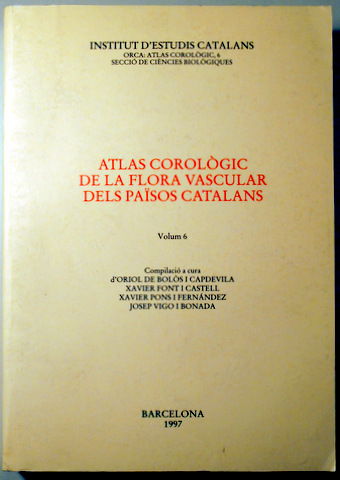 ATLAS COROLÒGIC DE LA FLORA VASCULAR DELS PAÏSOS CATALANS. Vol 6 - Barcelona 1997
