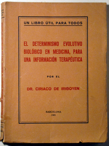 EL DETERMINISMO EVOLUTIVO BIOLÓGICO EN MEDICINA, PARA UNA INFORMACIÓN TERAPÉUTICA - Barcelona 1931