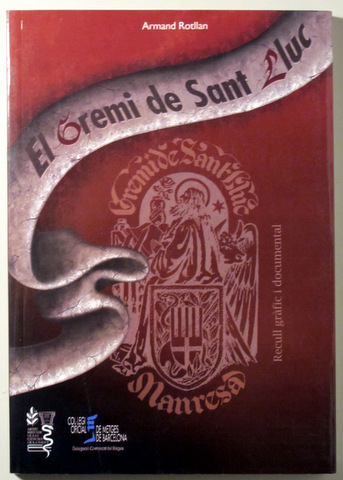 EL GREMI DE SANT LLUC. RECULL GRÀFIC I DOCUMENTAL -  Manresa 2008