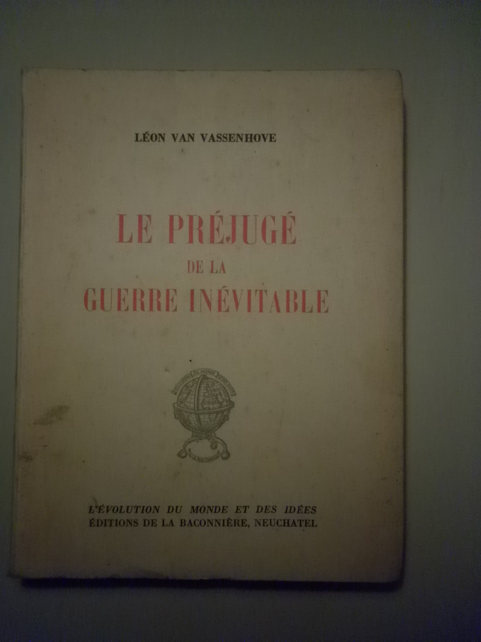LE PRÉJUGÉ DE LA GUERRE INÉVITABLE (Dedicado) - Neuchatel 1944