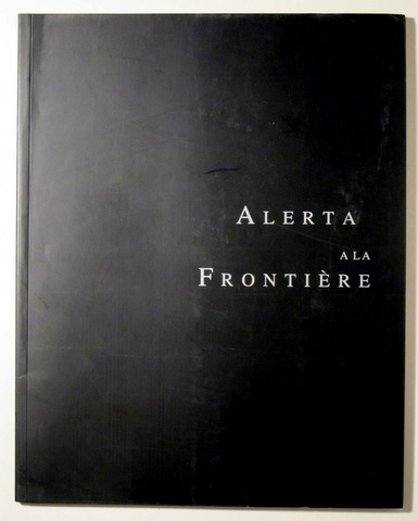 ALERTA A LA FRONTIÈRE - Lleida 1995 - Il·lustrat