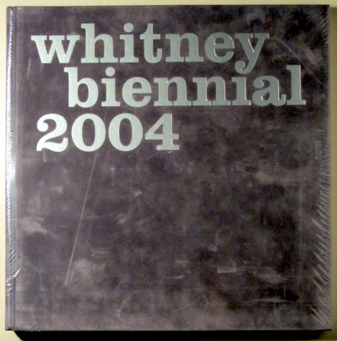 WHITNEY BIENNAL 2004 ( 2 volúmenes - Completo ) - New York 2004 - Muy ilustrado