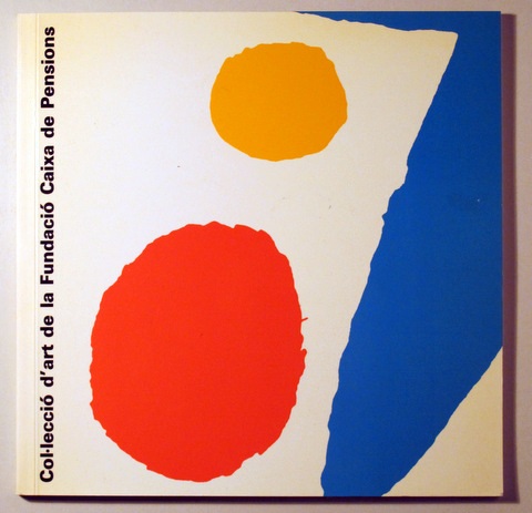 COL·LECCIÓ D'ART DE LA FUNDACIÓ CAIXA DE PENSIONS - Barcelona 1989