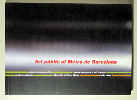 ART PÚBLIC AL METRO DE BARCELONA - Barcelona 2003 - Molt il·lustrat