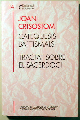 CATEQUESIS BAPTISMALS. TRACTAT SOBRE EL SACERDOCI - Barcelona 1990