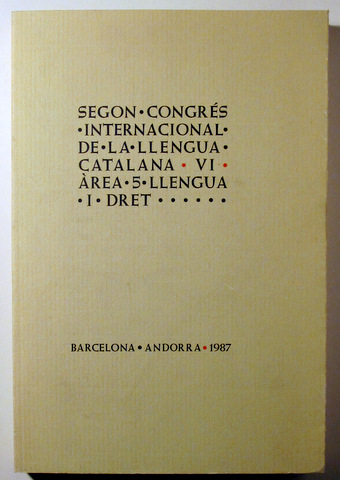 SEGON CONGRÉS INTERNACIONAL DE LA LLENGUA CATALANA. VI. ÀREA 5 LLENGUA I DRET - Barcelona 1987