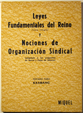 LEYES FUNDAMENTALES DEL REINO Y NOCIONES DE ORGANIZACIÓN SINDICAL - Barcelona 1972