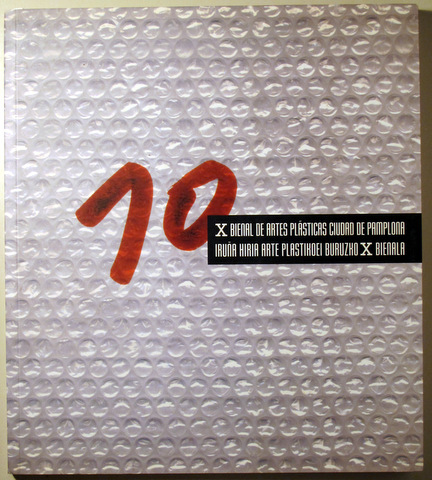 X BIENAL DE ARTES PLÁSTICAS CIUDAD DE PAMPLONA - Pamplona 2005 - Muy ilustrado