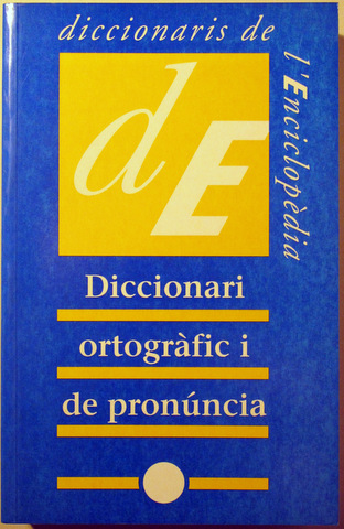 DICCIONARI ORTOGRÀFIC I DE PRONÚNCIA - Barcelona 1990