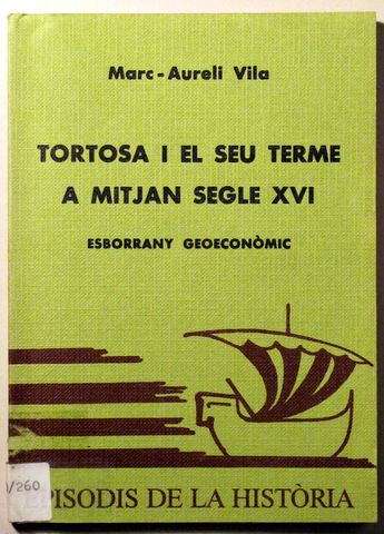 TORTOSA I EL SEU TERME A MITJAN SEGLE XVI - Barcelona 1986