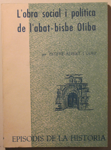 L'OBRA SOCIAL I POLÍTICA DE L'ABAT-BISBE OLIBA - Barcelona 1966