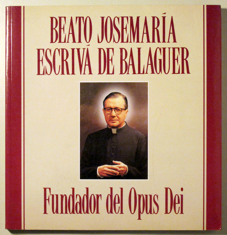 BEATO JOSEMARÍA ESCRIVÁ DE BALAGUER. FUNDADOR DEL OPUS DEI - Madrid 1992