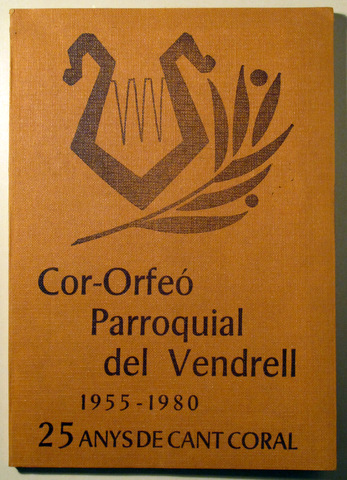 COR-ORFEÓ PARROQUIAL DEL VENDRELL 1955-1980. 25 ANYS DE CANT CORAL - El Vendrell 1980