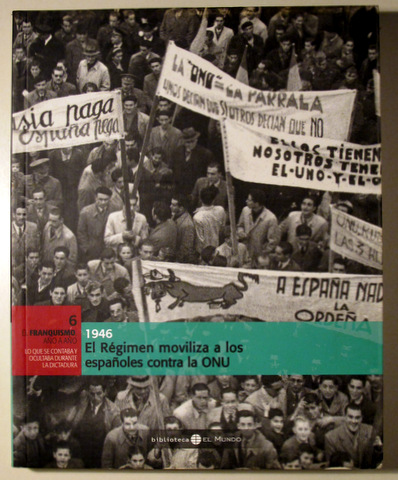 EL FRANQUISMO AÑO A AÑO 6. 1946. El Régimen moviliza a los españoles contra la ONU - Ilustrado