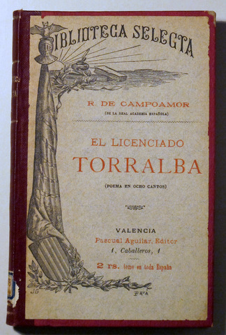 EL LICENCIADO TORRALBA. (Poema en ocho cantos) - Valencia 1892 - Biblioteca Selecta