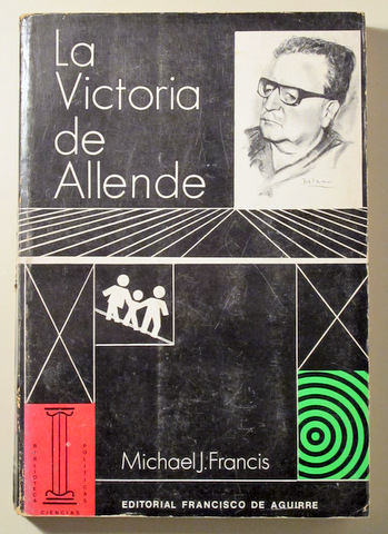 LA VICTORIA DE ALLENDE VISTA POR UN NORTEAMERICANO - Buenos Aires 1972