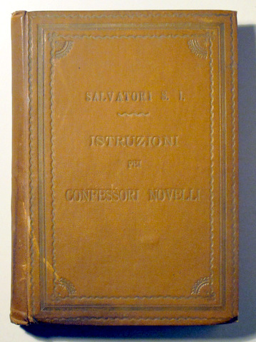 ISTRUZIONI PEI CONFESSORI NOVELLI - Prato 1900