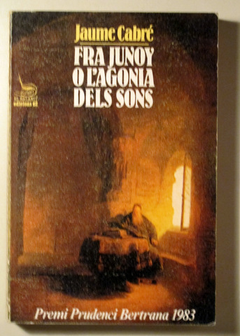 FRA JUNOY O L'AGONIA DELS SONS - Barcelona 1984 - 1ª ed.