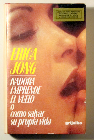ISADORA EMPRENDRE EL VUELO O COMO SALVAR SU PROPIA VIDA - Barcelona 1977 - 1ª ed.