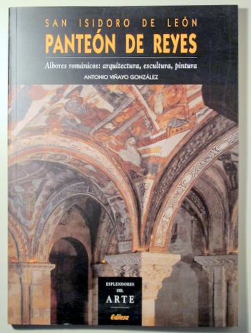 SAN ISIDORO DE LEON. PANTEON DE REYES Albores románicos: arquitectura, escultura, pintura