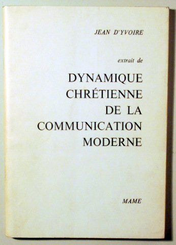 DYNAMIQUE CHRÉTIENNE DE LA COMMUNICATION MODERNE - Paris 1966