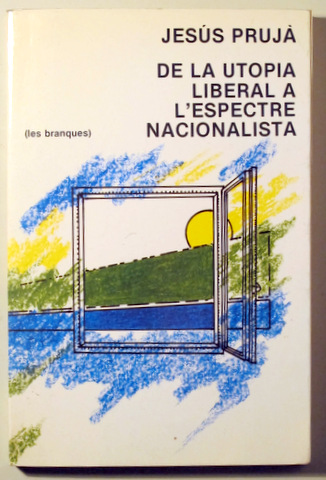 DE LA UTOPIA LIBERAL A L'ESPECTRE NACIONALISTA (Les branques) - Barcelona 1983