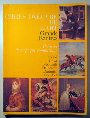CHEFS-D'OUVRE DE L'ART. GRANDS PEINTRES DE L'ÉPOQUE ROMANTIQUE - Milan 1971 - Muy ilustrado