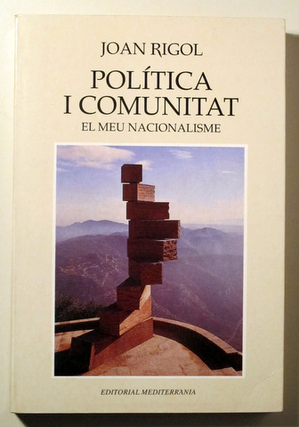POLÍTICA I COMUNITAT. EL MEU NACIONALISME (Dedicat) - Barcelona 1996