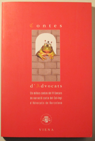 CONTES D'ADVOCATS. Els millors contes del IV Concurs de Narració Curta del Col·legi d'Advocats de Barcelona - Barcelona 2003