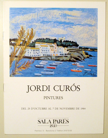 JORDI CURÓS. PINTURES - Barcelona 1984 - Il·lustrat