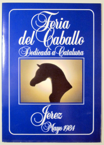 FERIA DEL CABALLO DEDICADA A CATALUÑA - Jerez 1984 - Ilustrado
