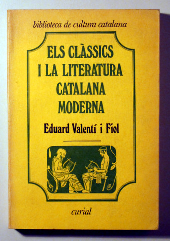 ELS CLÀSSICS I LA LITERATURA CATALANA MODERNA - Barcelona, 1973